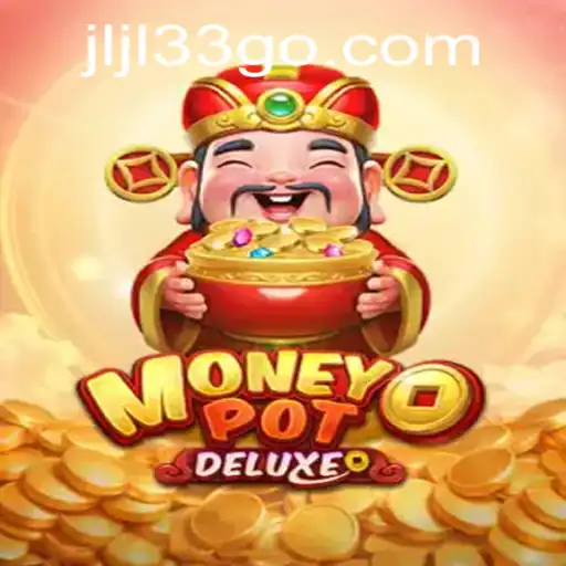 MoneyPotDELUXE: The Ultimate Gaming Experience with JLJL33